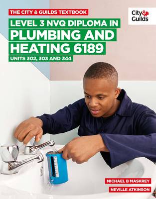 Book cover for The City & Guilds Textbook: Level 3 NVQ Diploma in Plumbing and Heating 6189 Units 302-303 and 344