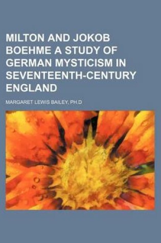 Cover of Milton and Jokob Boehme a Study of German Mysticism in Seventeenth-Century England