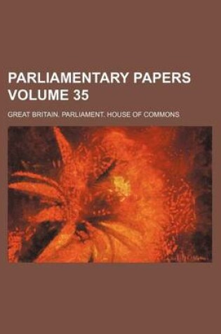 Cover of Parliamentary Papers Volume 35