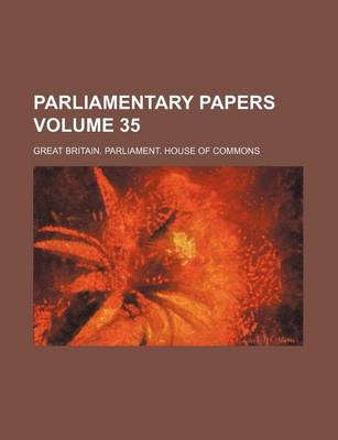 Book cover for Parliamentary Papers Volume 35