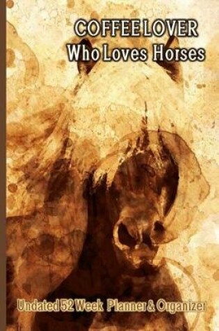 Cover of Coffee Lover Who Loves Horses