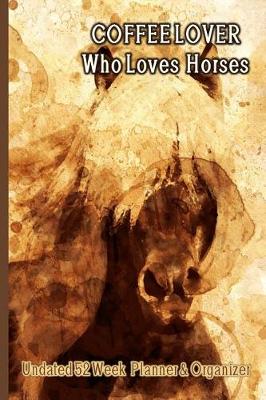 Book cover for Coffee Lover Who Loves Horses