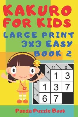 Cover of Kakuro For Kids - Large Print 3x3 Easy - Book 2