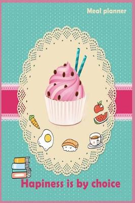 Book cover for Meal planner Happiness is by choice