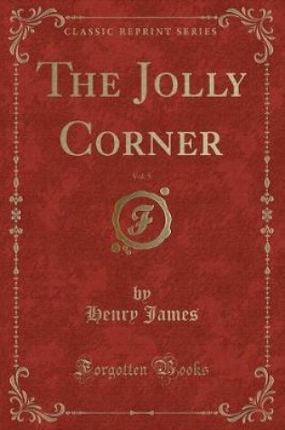 Cover of The Jolly Corner, Vol. 5 (Classic Reprint)