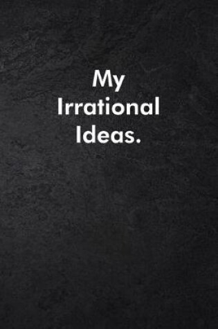 Cover of My Irrational Ideas.