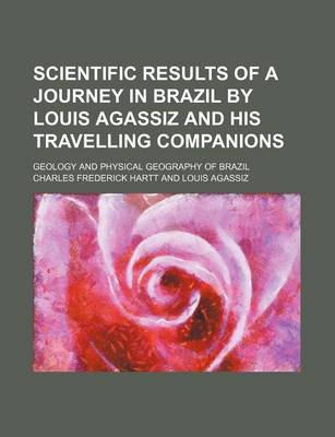 Book cover for Scientific Results of a Journey in Brazil by Louis Agassiz and His Travelling Companions; Geology and Physical Geography of Brazil