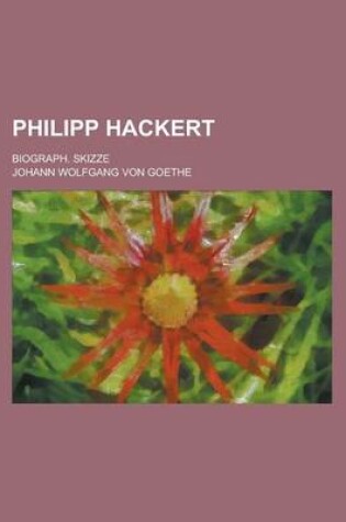 Cover of Philipp Hackert; Biograph. Skizze