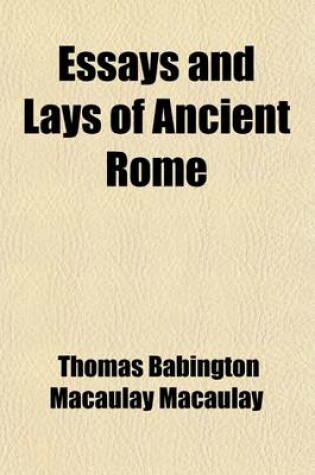 Cover of Essays and Lays of Ancient Rome