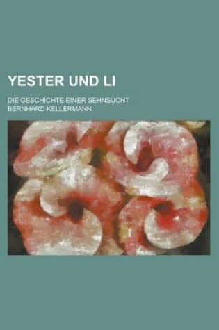Cover of Yester Und Li; Die Geschichte Einer Sehnsucht