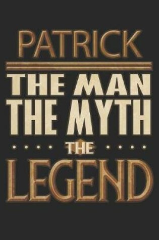 Cover of Patrick The Man The Myth The Legend