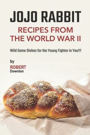 Cover of Jojo Rabbit - Recipes from the World War II