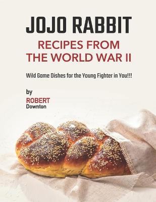 Book cover for Jojo Rabbit - Recipes from the World War II