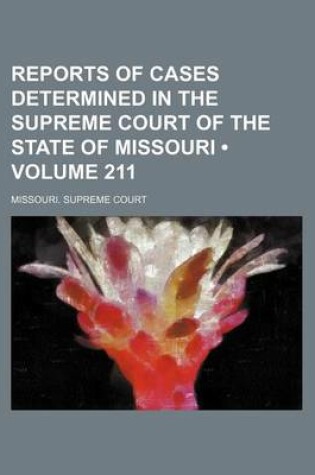 Cover of Reports of Cases Determined in the Supreme Court of the State of Missouri (Volume 211)