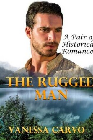 Cover of The Rugged Man: A Pair of Historical Romances