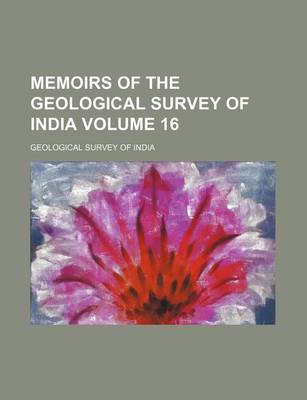 Book cover for Memoirs of the Geological Survey of India Volume 16