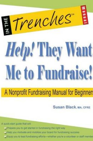 Cover of Help! They Want Me to Fundraise! a Nonprofit Fundraising Manual for Beginners