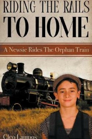 Cover of Riding the Rails to Home
