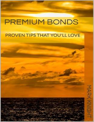 Book cover for Premium Bonds: Proven Tips That You'll Love