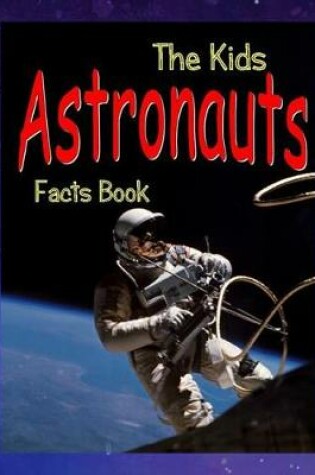 Cover of The Kids Astronauts Fact Book