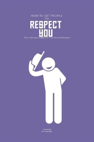 Cover of How to Get People to Respect You
