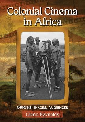 Book cover for Colonial Cinema in Africa