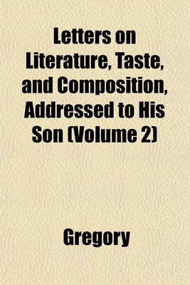 Book cover for Letters on Literature, Taste, and Composition, Addressed to His Son (Volume 2)