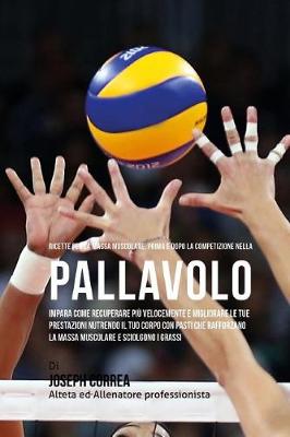 Book cover for Ricette Per La Massa Muscolare, Prima E Dopo La Competizione Nella Pallavolo