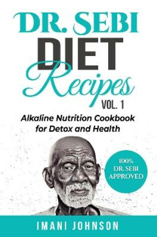 Cover of Dr. Sebi Diet Recipes Vol. 1