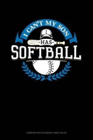 Cover of I Can't My Son Has Softball