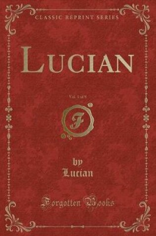 Cover of Lucian, Vol. 1 of 8 (Classic Reprint)