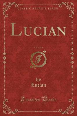 Book cover for Lucian, Vol. 1 of 8 (Classic Reprint)