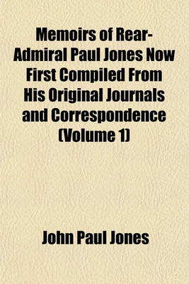 Book cover for Memoirs of Rear-Admiral Paul Jones Now First Compiled from His Original Journals and Correspondence (Volume 1)