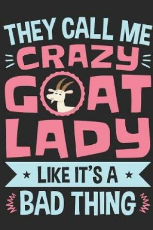 Cover of They Call Me Crazy Goat Lady Like It's A Bad Thing