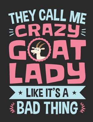 Book cover for They Call Me Crazy Goat Lady Like It's A Bad Thing