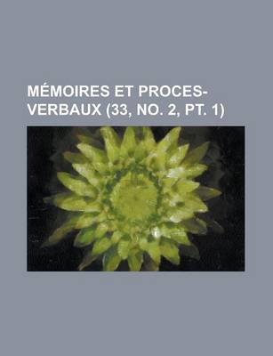 Book cover for Memoires Et Proces-Verbaux (33, No. 2, PT. 1)