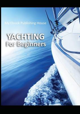 Book cover for Yachting For Beginners