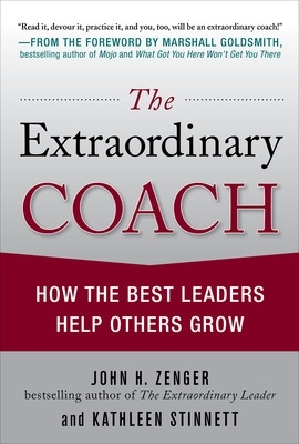 Book cover for The Extraordinary Coach: How the Best Leaders Help Others Grow