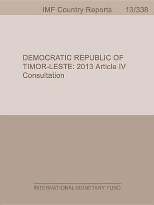 Book cover for Democratic Republic of Timor-Leste: 2013 Article IV Consultation