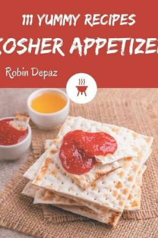 Cover of 111 Yummy Kosher Appetizer Recipes