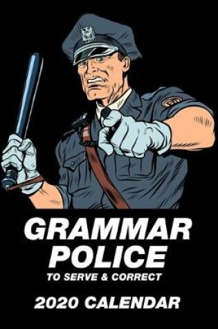Cover of Grammar Police To Serve & Correct 2020 Calendar
