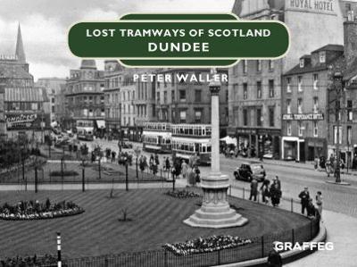 Cover of Lost Tramways of Scotland: Dundee