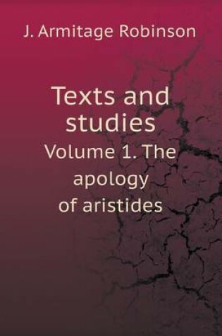 Cover of Texts and studies Volume 1. The apology of aristides