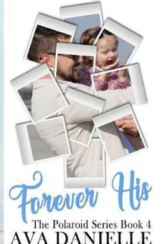 Cover of Forever His (The Polaroid Series) Book 4