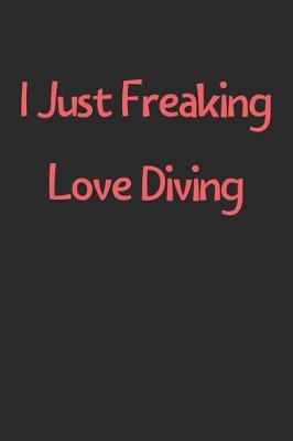 Book cover for I Just Freaking Love Diving