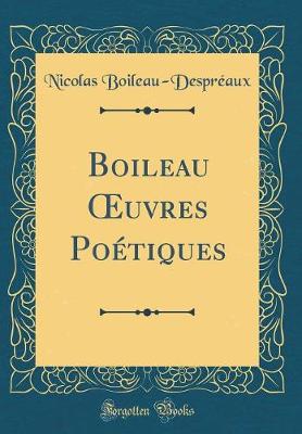 Book cover for Boileau Oeuvres Poétiques (Classic Reprint)