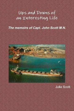 Cover of Ups and Downs of an Interesting Life: The Memoirs of Capt. John Scott M.N.
