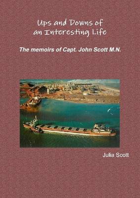 Book cover for Ups and Downs of an Interesting Life: The Memoirs of Capt. John Scott M.N.