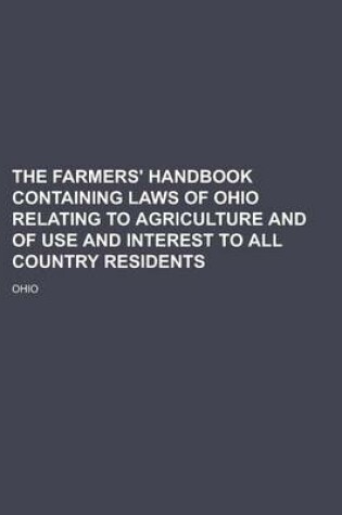 Cover of The Farmers' Handbook Containing Laws of Ohio Relating to Agriculture and of Use and Interest to All Country Residents