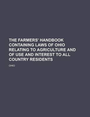 Book cover for The Farmers' Handbook Containing Laws of Ohio Relating to Agriculture and of Use and Interest to All Country Residents